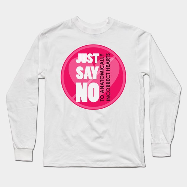 Just say no to Anatomically Incorrect hearts Long Sleeve T-Shirt by emadamsinc